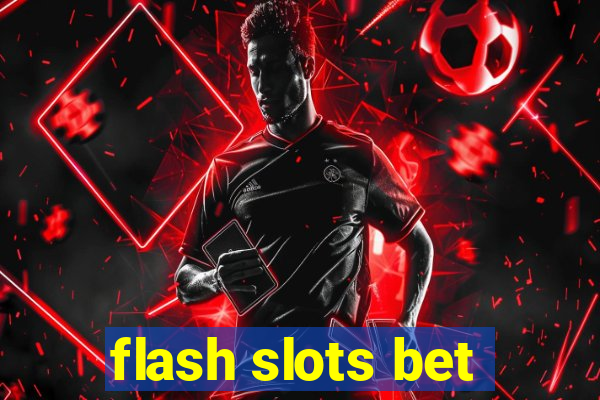 flash slots bet